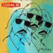 Local H - Hey Killer (2015)