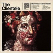 The Clientele - Bonfires On The Heath (2009)