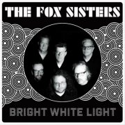 The Fox Sisters - Bright White Light (2023)