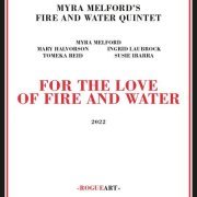 Myra Melford's Fire And Water Quintet - For The Love Of Fire And Water (2022)