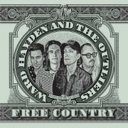 Ward Hayden & the Outliers - Free Country (2021)