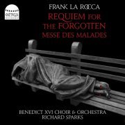 The Benedict XVI Choir, The Benedict XVI Orchestra, Richard Sparks - Frank La Rocca: Requiem for the Forgotten; Messe des Malades (2024) [Hi-Res]