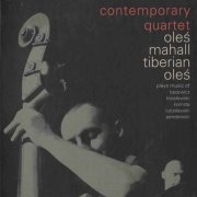 Contemporary Quartet : Oleś, Mahall, Tiberian, Oleś - Plays Music Of Bacewicz, Kisielewski, Komsta, Lutosławski, Penderecki (2002)