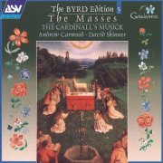 The Cardinall's Musick, David Skinner, Andrew Carwood - Byrd: The Masses (The Byrd Edition, Volume 5) (2000)