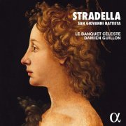 Le Banquet Céleste & Damien Guillon - Stradella: San Giovanni Battista (2020) [CD-Rip]