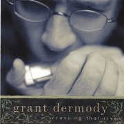 Grant Dermody - Crossing That River (2003)