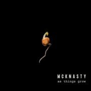 MckNasty - As Things Grow (2021)