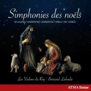 Les Violons du Roy, Bernard Labadie - Symphonies des Noëls (2016)