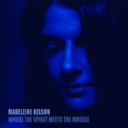 Madeleine Kelson - Where the Spirit Meets the Muscle EP (2024) Hi-Res