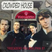 Crowded House - Trocadero Philadelphia 87 (Live) (2025)
