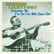 Gordon Lightfoot - Remember Me I'm The One Who Loves You (2024)