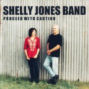 Shelly Jones Band - Proceed With Caution (2021)