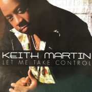 Keith Martin - Let Me Take Control (2007)