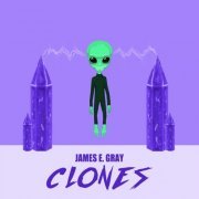 James E. Gray - Clones (2021)