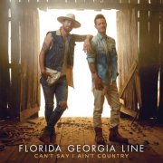 Florida Georgia Line - Can't Say I Ain't Country (2019) [E-AC-3 JOC Dolby Atmos]