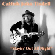 Catfish John Tisdell - Stayin' Out All Night (2026)