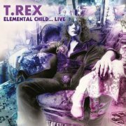 T. Rex - Elemental Child... Live (2023)