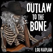 Lou Kaplan - Outlaw to the Bone (2024)