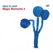 VA - Magic Moments 4 - Jazz Is Cool (2010)