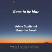 Adele Guglielmi & Massimo Faraò - Born to be Blue (2021) [Hi-Res]