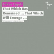 Lukas Ligeti - That Which Has Remained ... That Which Will Emerge ... (20210 [Hi-Res]