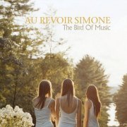 Au Revoir Simone - The Bird Of Music (2007)