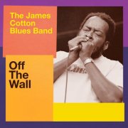 The James Cotton Blues Band - Off The Wall (2017)