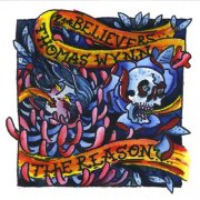 Thomas Wynn & The Believers - The Reason (2009)