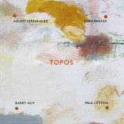 Agusti Fernandez, Evan Parker, Barry Gay, Paul Lytton - Topos (2007)