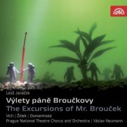 Prague National Theatre Chorus and Orchestra, Václav Neumann - Janáček: The Excursions of Mr Broucek (2010)