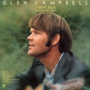 Glen Campbell - I Knew Jesus (Before He Was A Star) (1973)