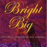 Paul Rogers, Kevin Norton, Nick Didkovsky - The Bright Lights, The Big Time (2005)