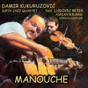 Damir Kukuruzovic Gipsy Jazz Quartet - Manouche (2011)
