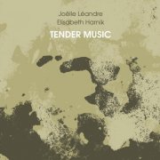 Elisabeth Harnik & Joëlle Léandre - Tender Music (2018)