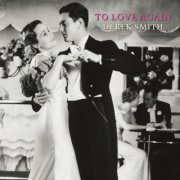 Derek Smith - To Love Again (2009/2015) flac