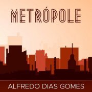 Alfredo Dias Gomes - Metrópole (2021)