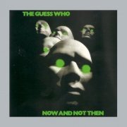 The Guess Who - Now And Not Then (1981) [Remastered 2017]