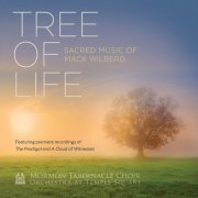 The Tabernacle Choir at Temple Square, Mack Wilberg, Orchestra at Temple Square - Tree of Life: Sacred Music of Mack Wilberg (2018) [Hi-Res]