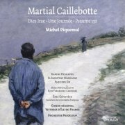 Choeur régional Vittoria d'Île-de-France, Eric Génovèse, Orchestre Pasdeloup, Michel Piquemal - Caillebotte: Dies irae, Une journée & Psaume 132 (2015)