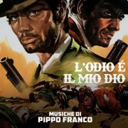 Pippo Franco - L'odio è il mio Dio (Original Soundtrack) (2025) [Hi-Res]