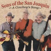 Sons Of The San Joaquin - A Cowboy's Song (2011)