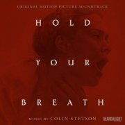 Colin Stetson - Hold Your Breath (Original Motion Picture Soundtrack) (2024) [Hi-Res]