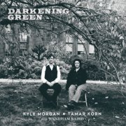 Kyle Morgan & Tamar Korn feat. Wyndham Baird - Darkening Green (2025) [Hi-Res]