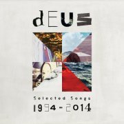 dEUS - Selected Songs 1994 - 2014 (2014)