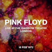 Pink Floyd - Live at the Rainbow Theatre, London 18 Feb 1972 (2022) [Hi-Res]