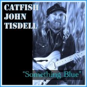Catfish John Tisdell - Something Blue (2025)