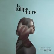 Marie-Catherine Bouchard - La tulipe noire - Reprises de Barbara (2021)