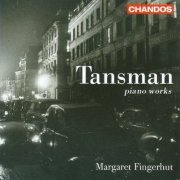 Margaret Fingerhut - Tansman: Piano Works (2009) CD-Rip