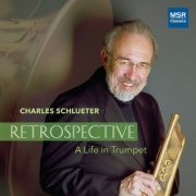 Charles Schlueter - Retrospective - A Life in Trumpet (2022)