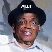 Willie Dixon - Live 1984... Chicago (2025)